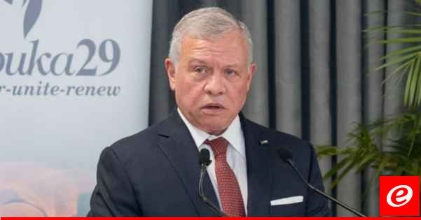 ملك الأردن دعا المجتمع الدولي للضغط لوقف العدوان على غزة: نرفض تهجير الفلسطينيين