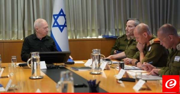 غالانت يجري تقييما للوضع: يجب أن نكون مستعدّين لتدهور الوضع الأمنيّ ​​في الشمال مع حزب الله