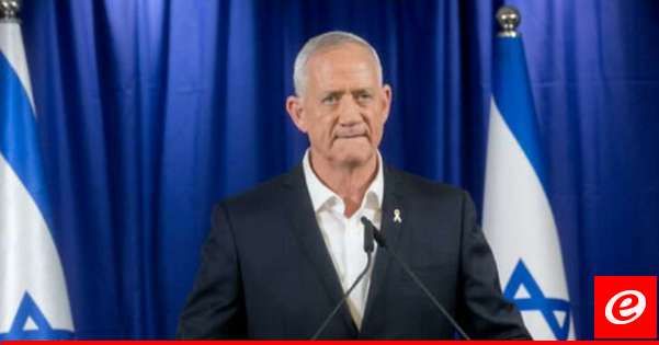 غانتس: إذا تمكنا من منع الحرب مع لبنان من خلال الضغط السياسي فسنفعل ذلك وإذا لم ننجح فسنمضي قدما