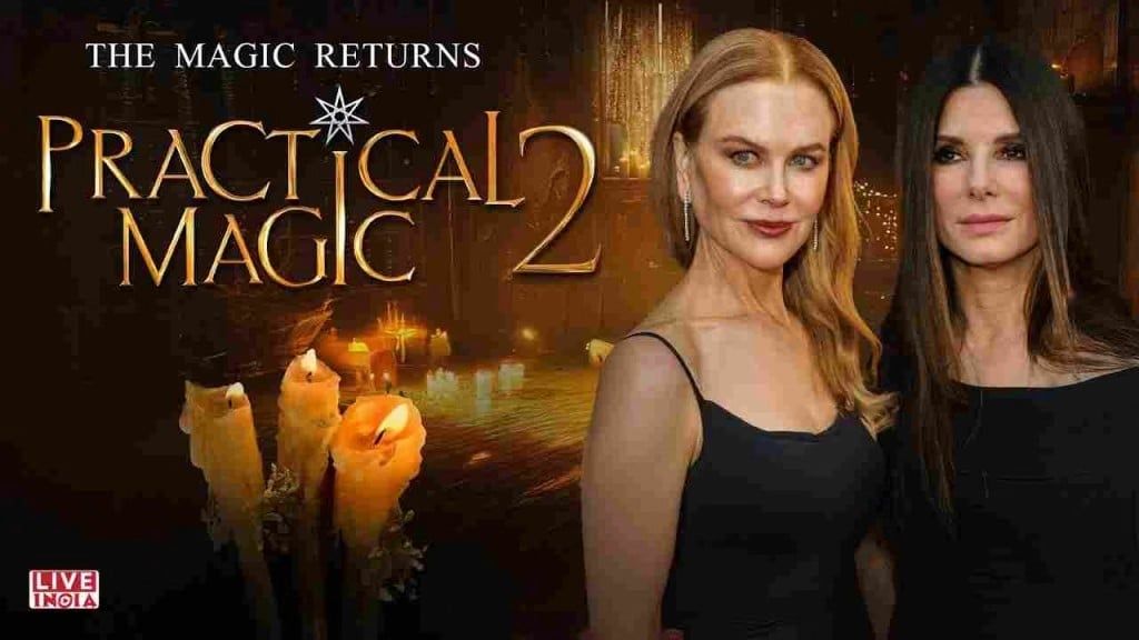 عودة السحر.. نيكول كيدمان وساندرا بولوك تجتمعان من جديد فى Practical Magic 2