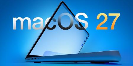 تكنولوجيا: أبل تستعد للكشف عن نظام macOS 27 الشهر المقبل بميزات جديدة وتحديثات قوية