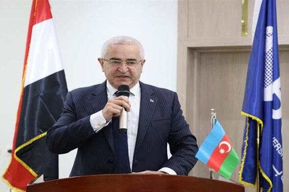 سفير أذربيجان يشيد بالعلاقات بين الرئيسين المصري والآذاري