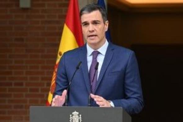 رئيس حكومة إسبانيا يحذر من التصعيد الإقليمى بعد هجوم إيران: يجب تجنبه بأى ثمن
